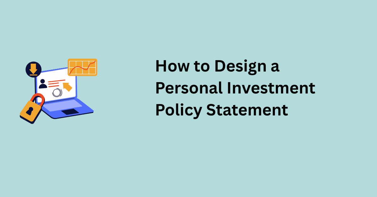 How to Design a Personal Investment Policy Statement
